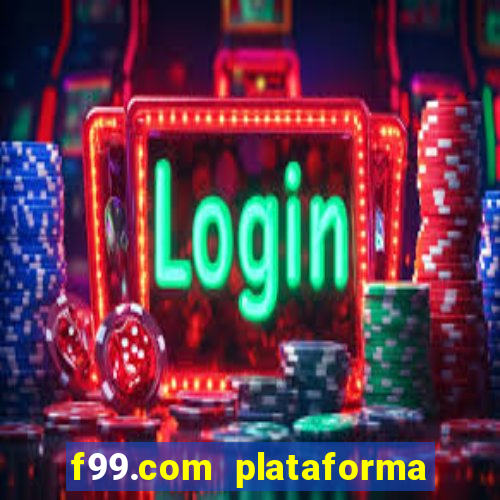 f99.com plataforma de jogos